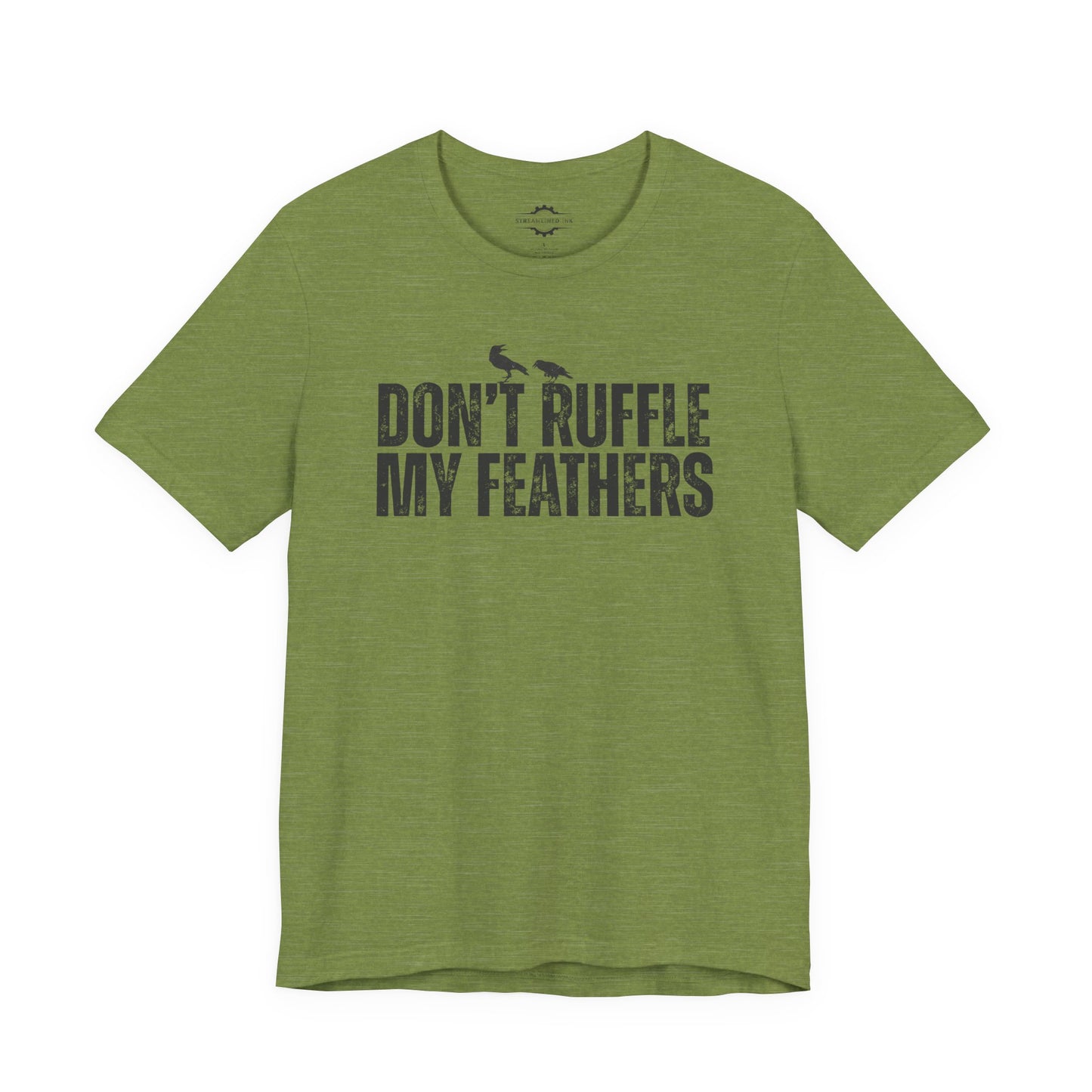Don't Ruffle My Feathers | Bird Lover T-Shirt