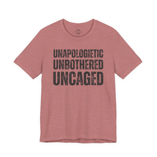 Unapologetic Unbothered Uncaged