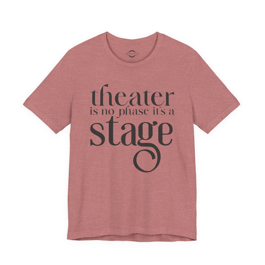 Theatre Is No Phase It’s A Stage