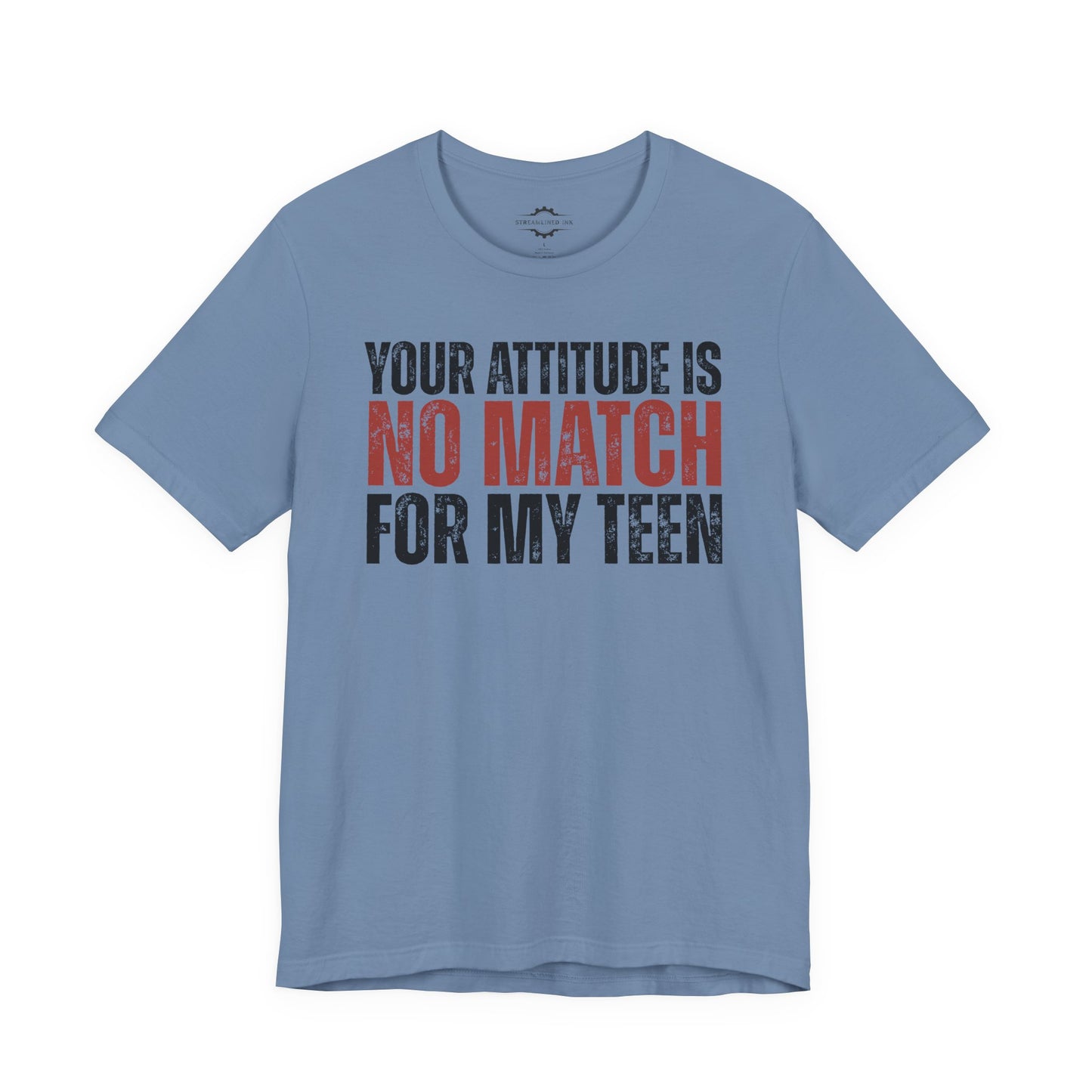 Your Attitude Is No Match For My Teen | Teen Mom T-Shirt