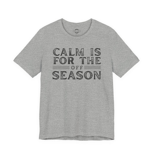Calm Is For The Off-Season | Softball Mom T-Shirt