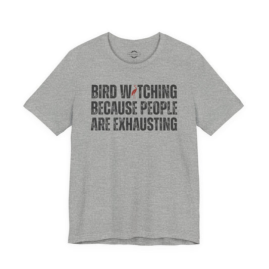 Bird Watching Because People Are Exhausting | Bird Lover T-Shirt