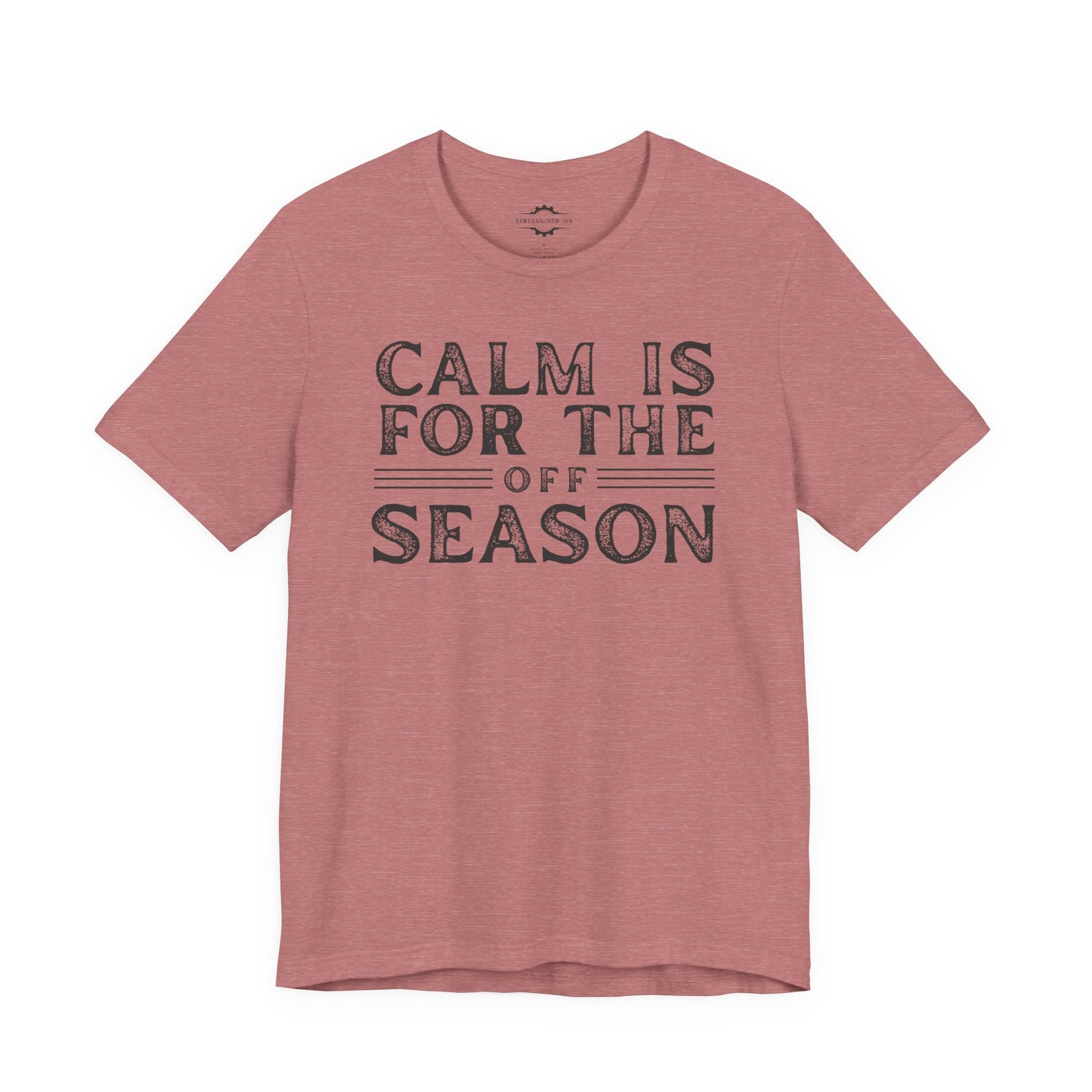 Calm Is For The Off-Season | Softball Mom T-Shirt