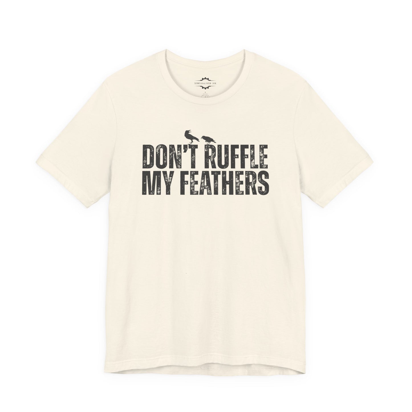 Don't Ruffle My Feathers | Bird Lover T-Shirt