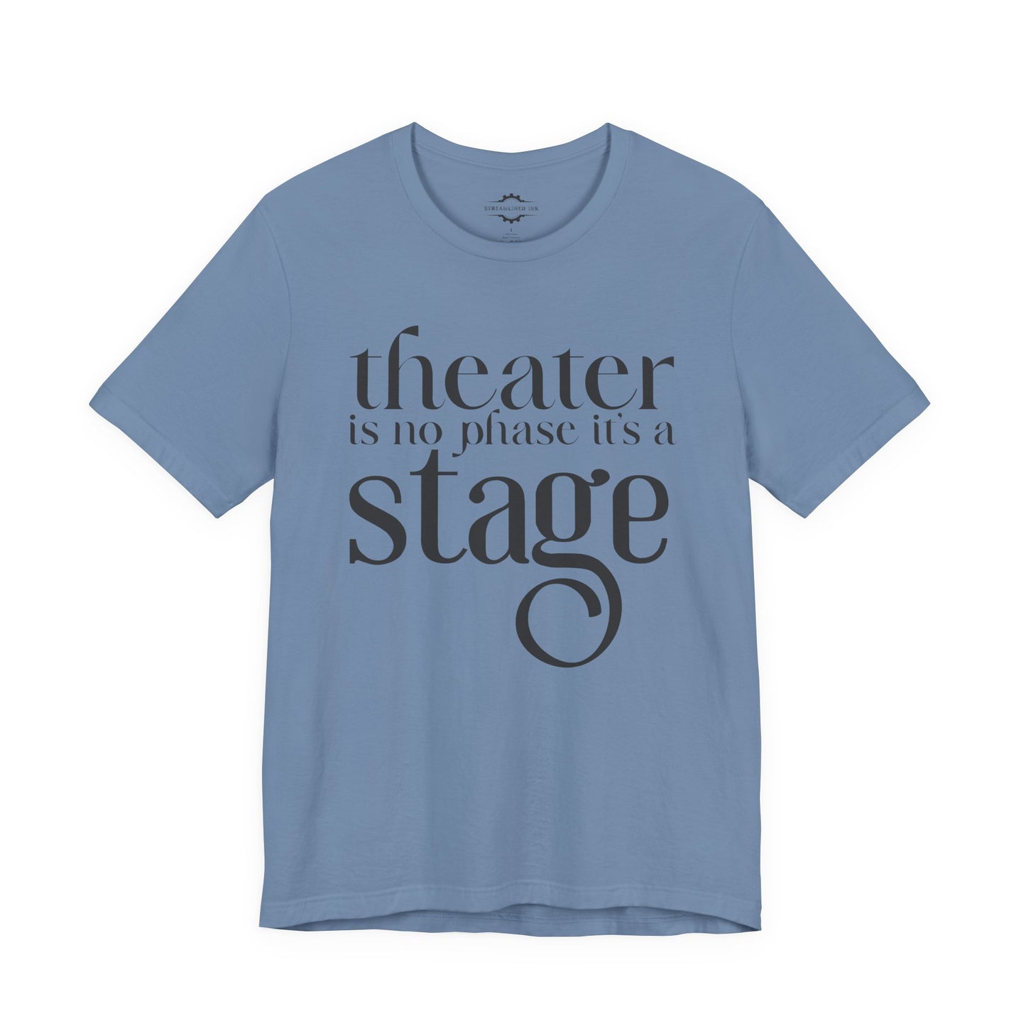 Theater Is No Phase It’s A Stage | Stage Mom T-Shirt