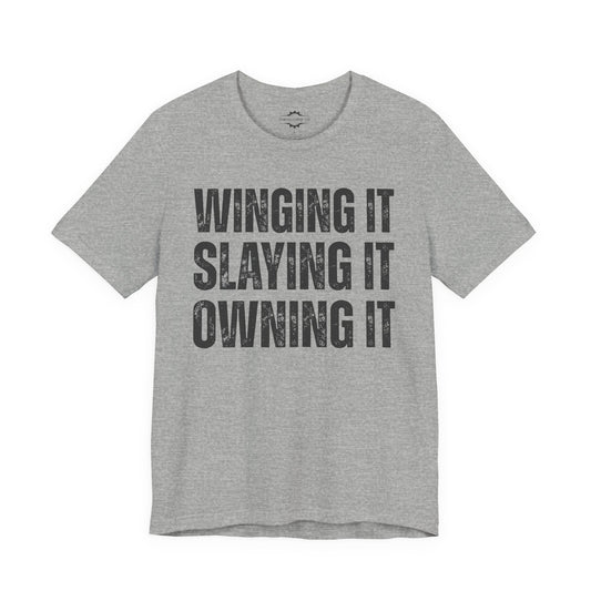 Winging It Slaying It Owning It