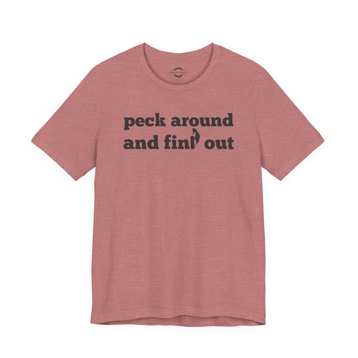 Peck Around And Find Out | Bird Lover T-Shirt