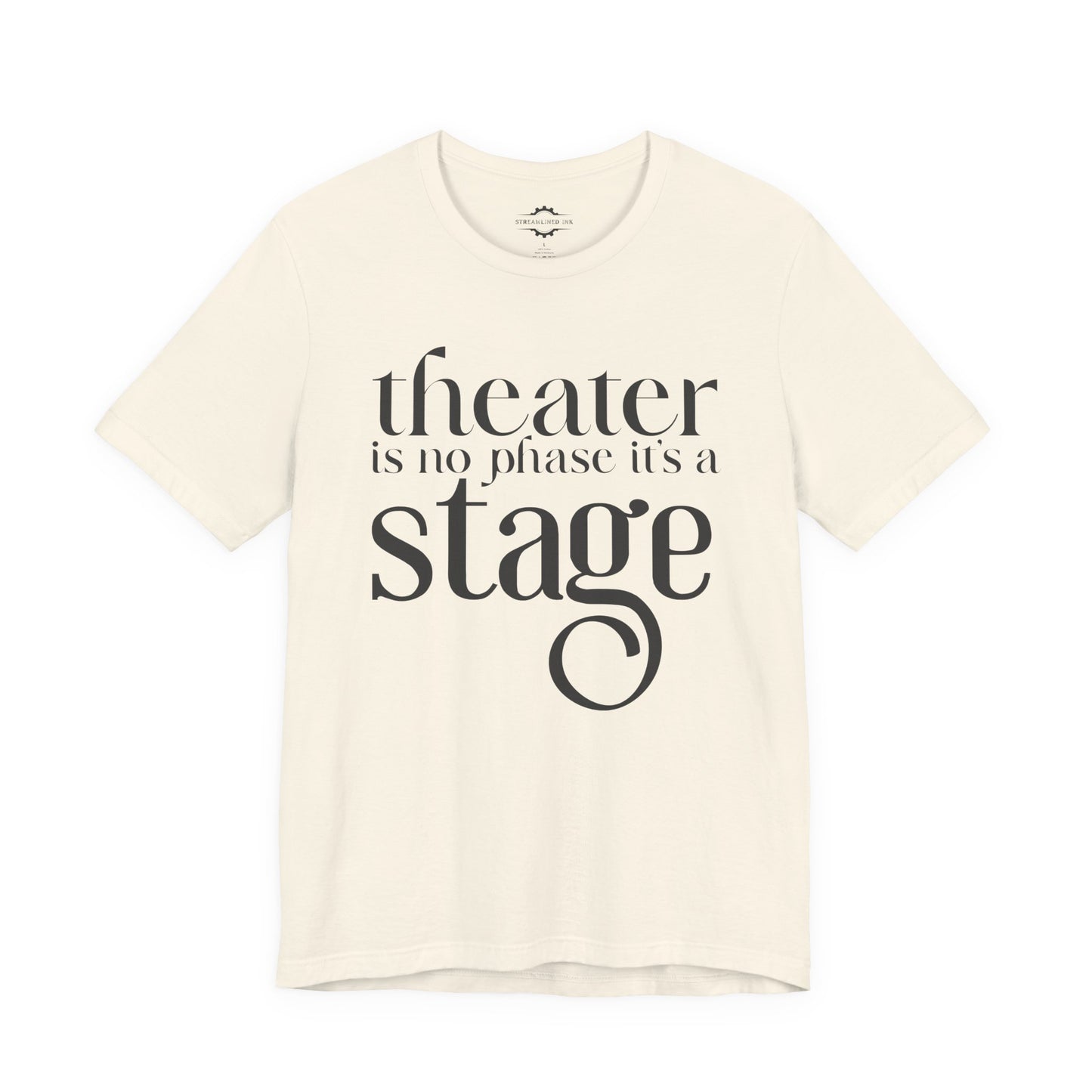 Theater Is No Phase It’s A Stage | Stage Mom T-Shirt