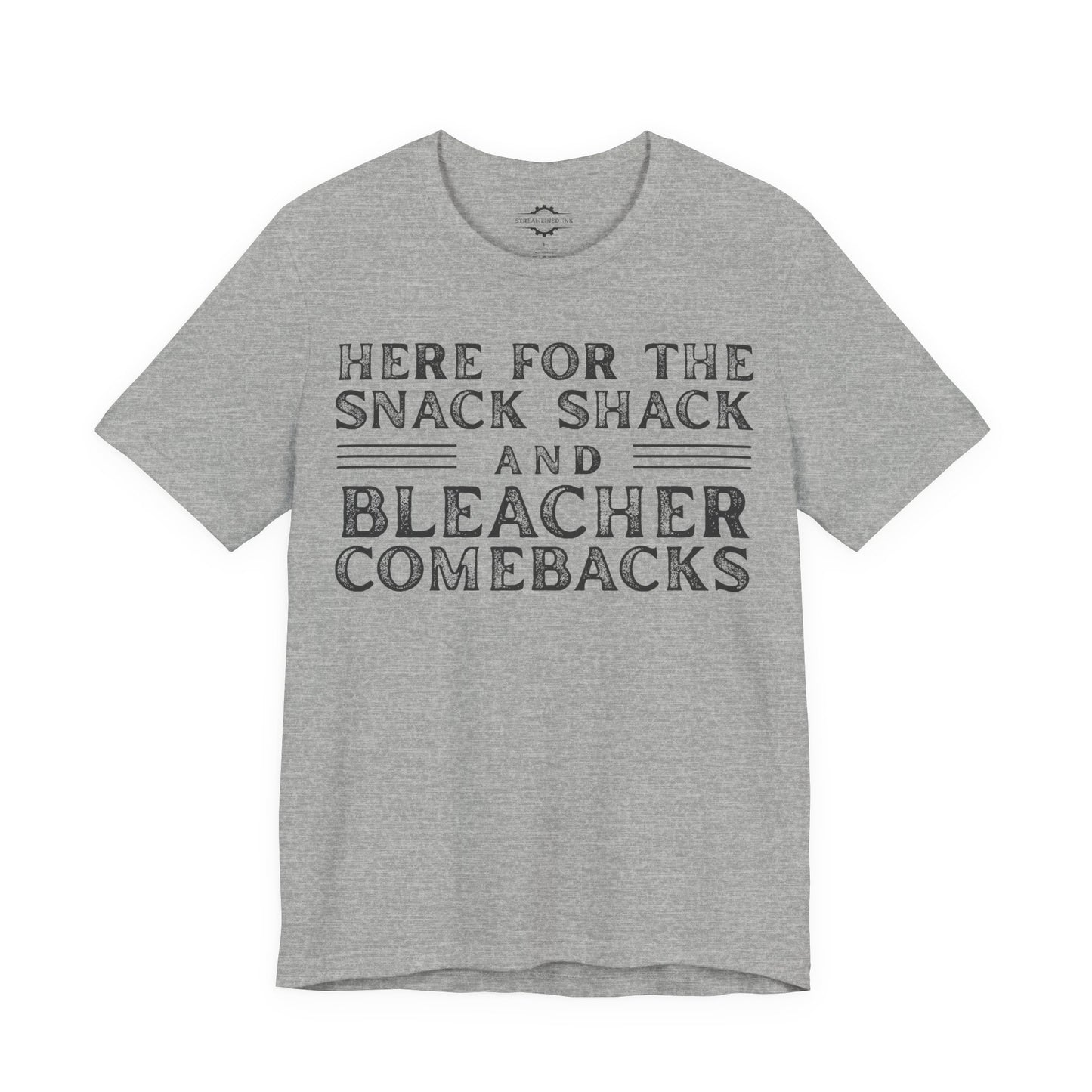 Here For The Snack Shack And Bleacher Comebacks