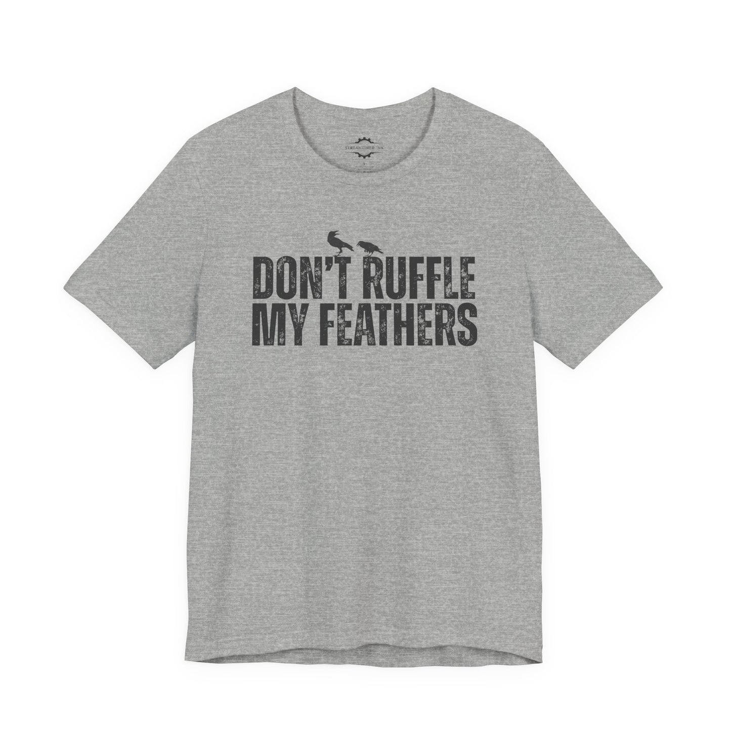 Don't Ruffle My Feathers | Bird Lover T-Shirt