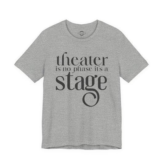 Theatre Is No Phase It’s A Stage