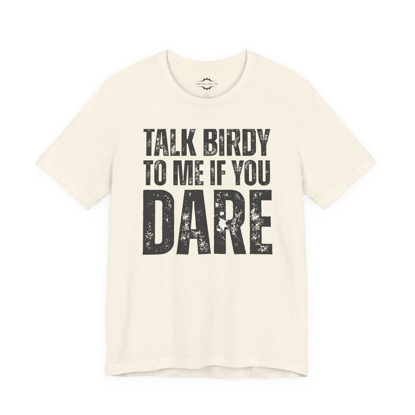 Talk Birdy To Me If You Dare | Bird Lover T-Shirt