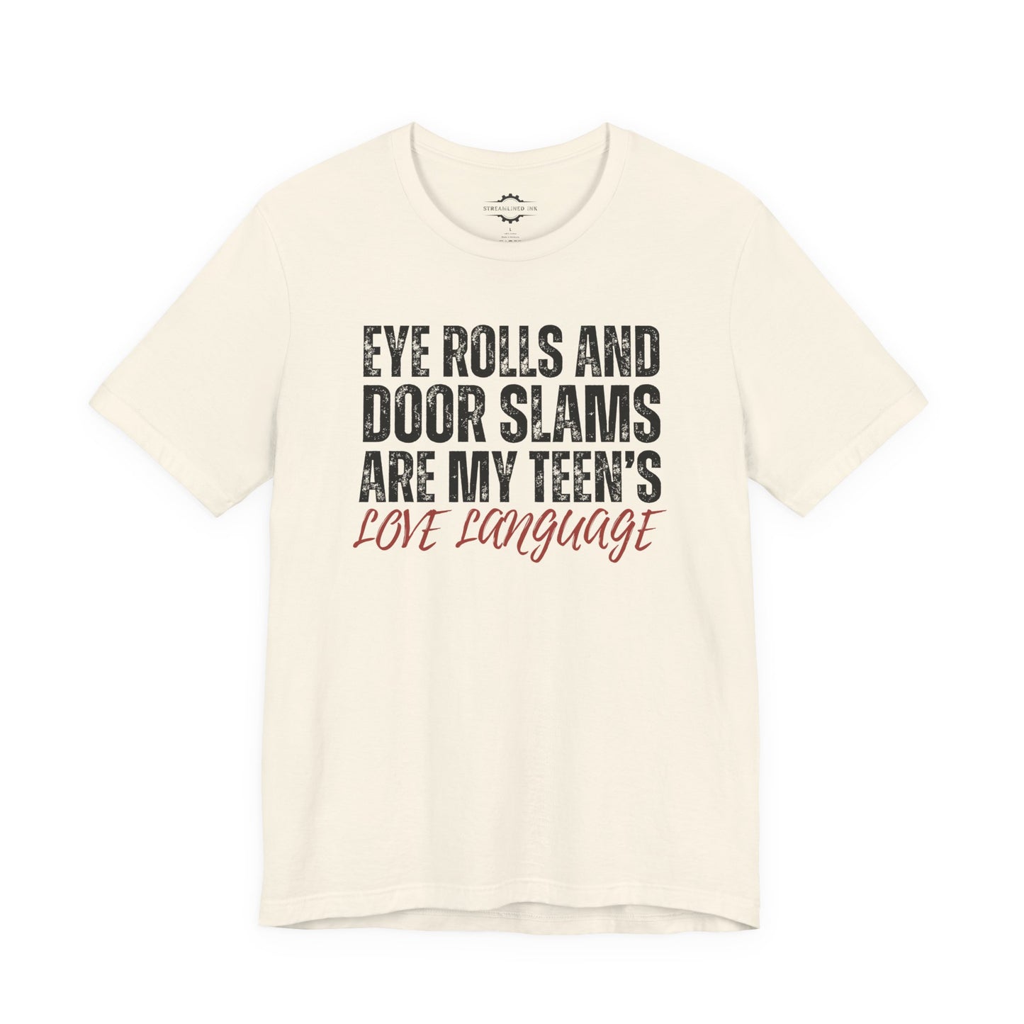 Eye Rolls And Door Slams Are My Teen’s Love Language | Teen Mom T-Shirt