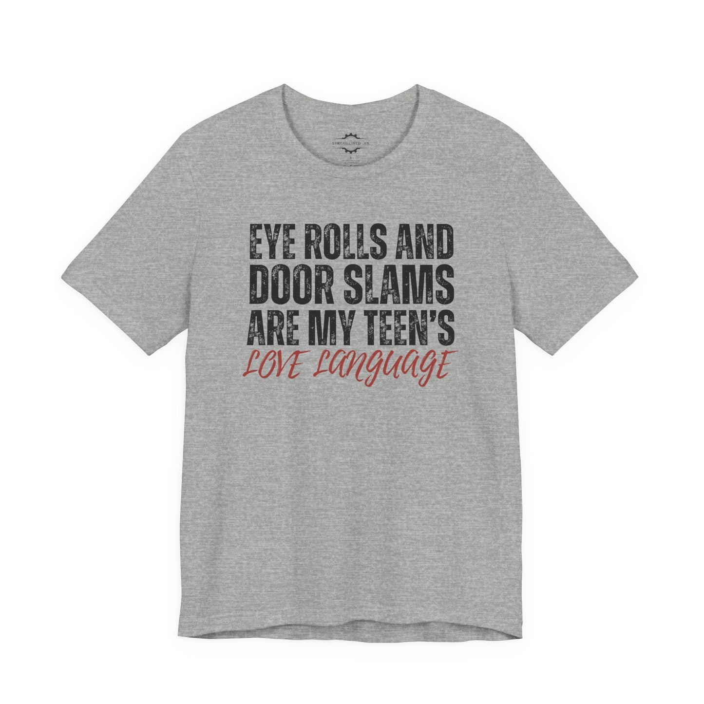 Eye Rolls And Door Slams Are My Teen’s Love Language | Teen Mom T-Shirt