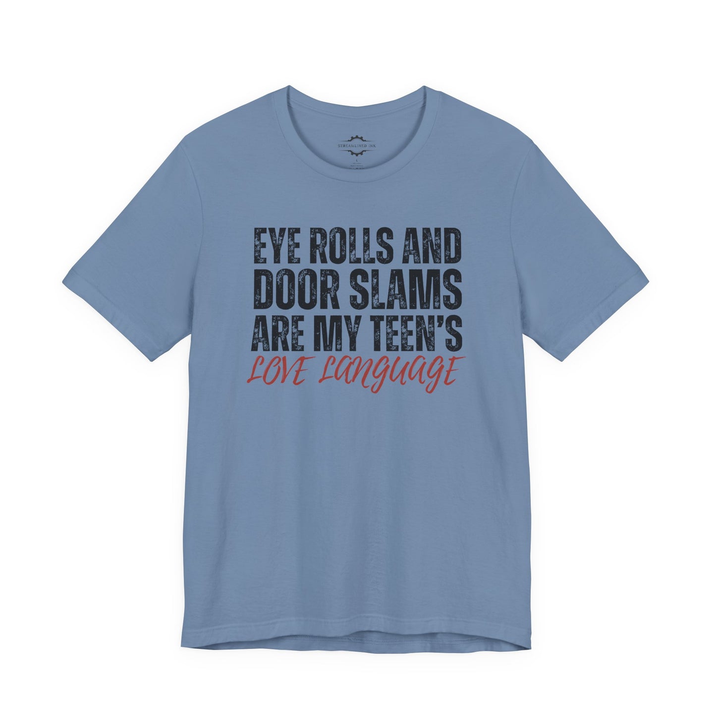 Eye Rolls And Door Slams Are My Teen’s Love Language | Teen Mom T-Shirt