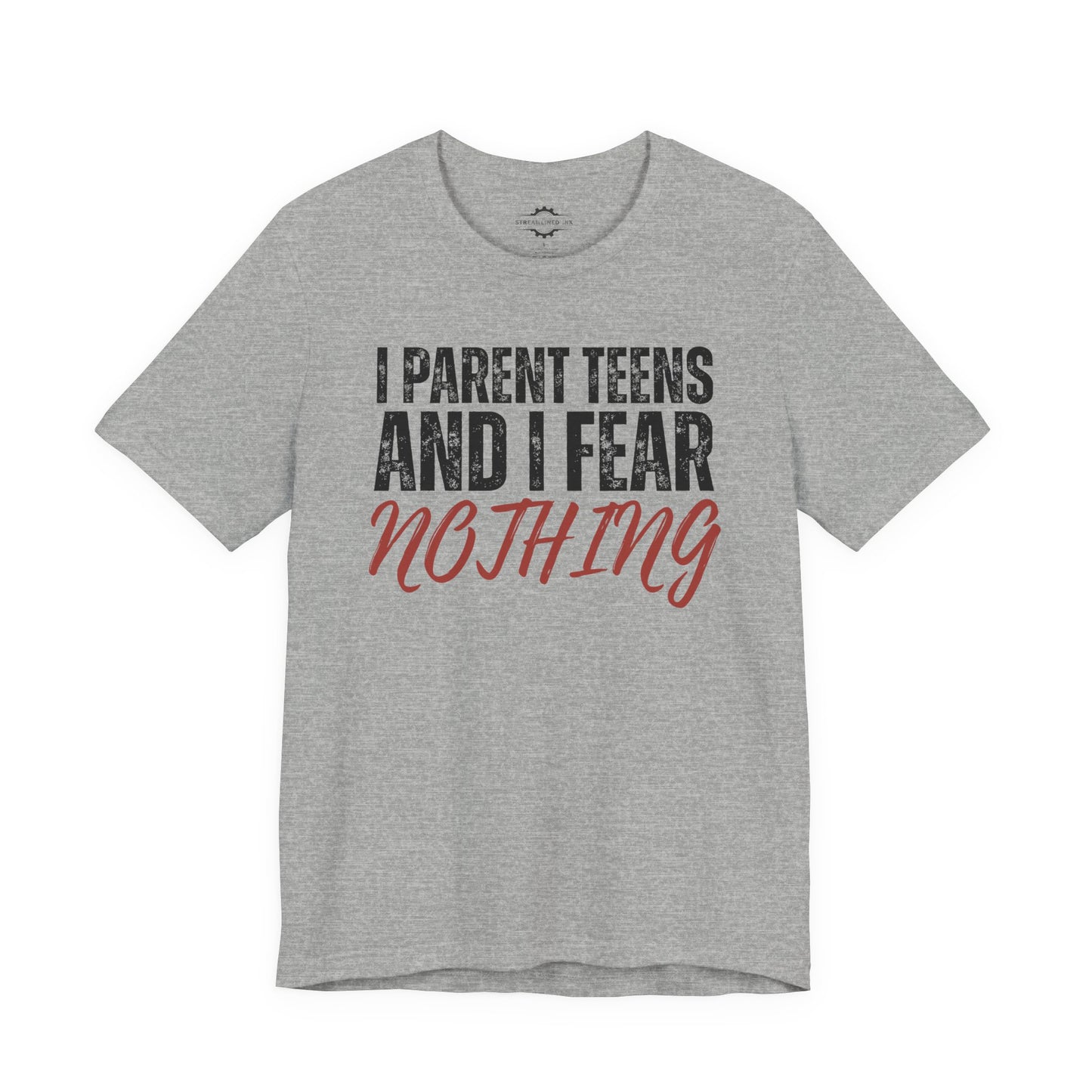 I Parent Teens And I Fear Nothing | Teen Mom T-Shirt