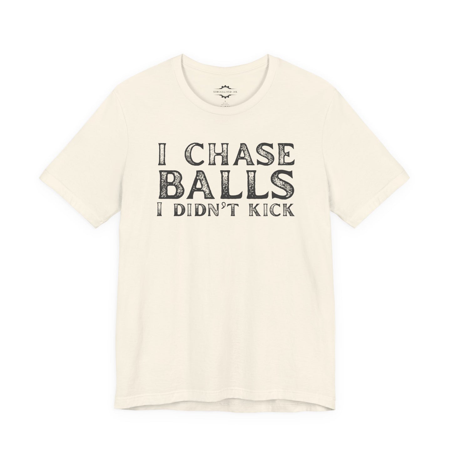 I Chase Balls I Didn’t Kick