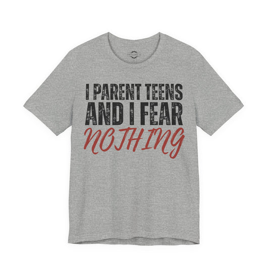 I Parent Teens And I Fear Nothing