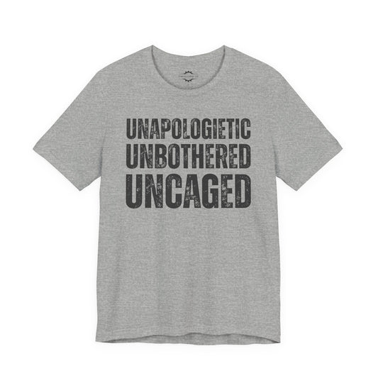 Unapologetic Unbothered Uncaged