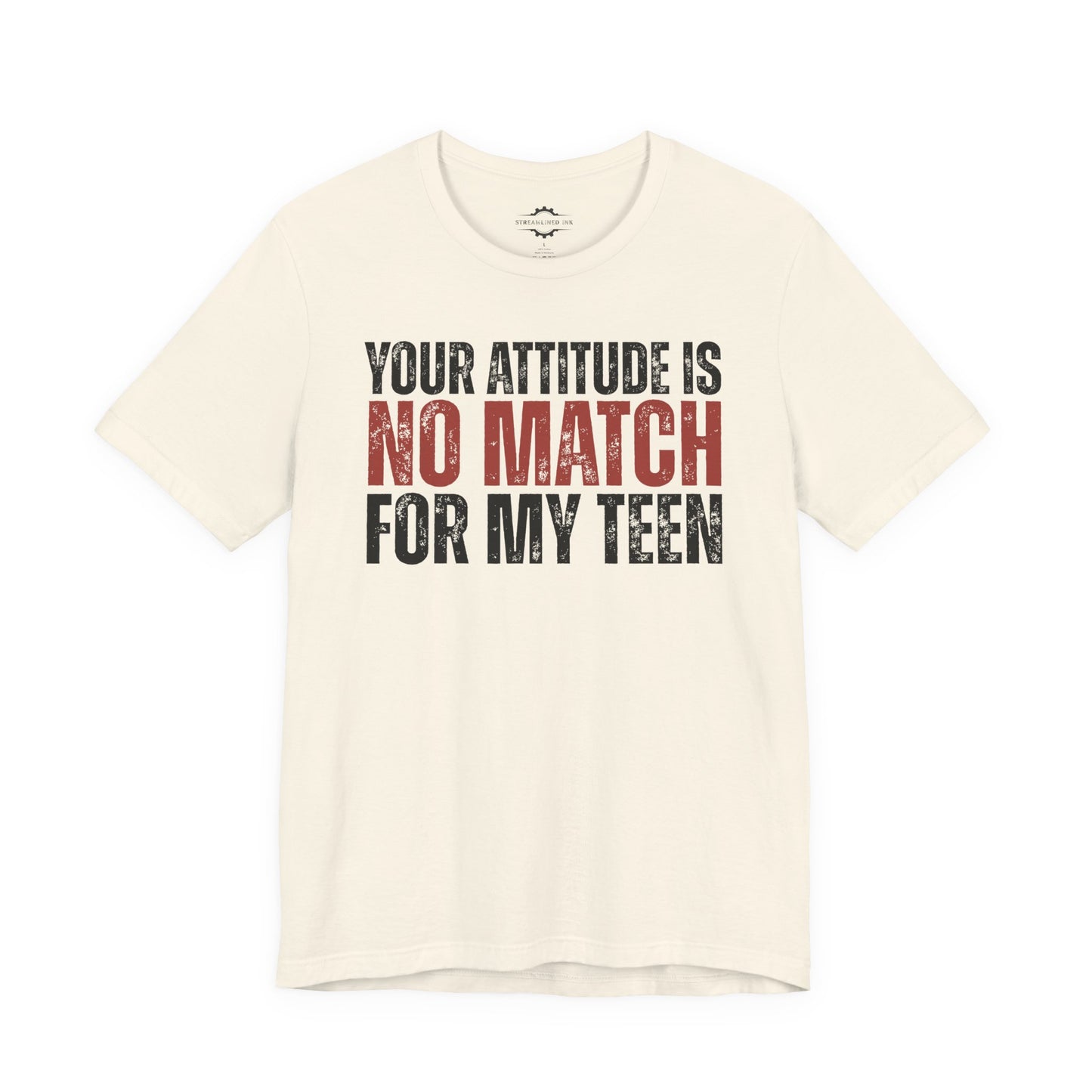 Your Attitude Is No Match For My Teen | Teen Mom T-Shirt