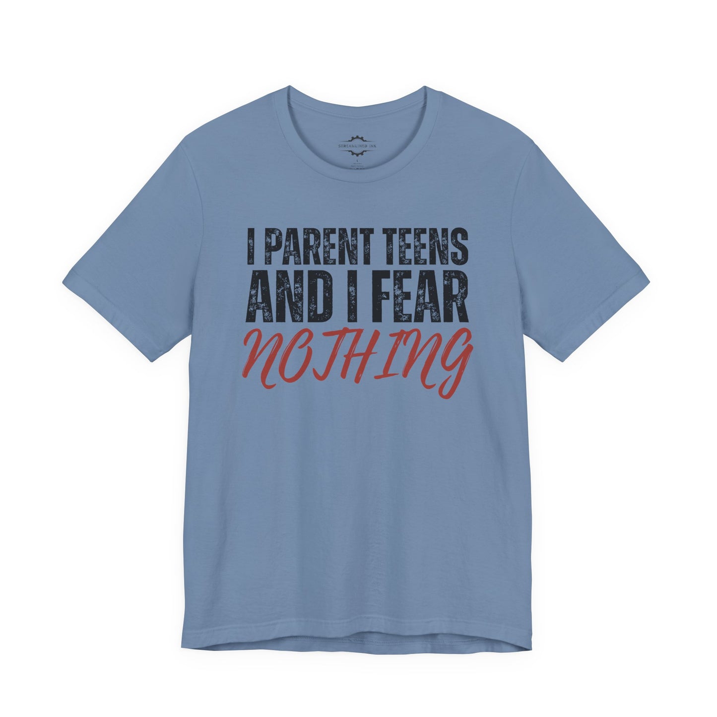 I Parent Teens And I Fear Nothing | Teen Mom T-Shirt