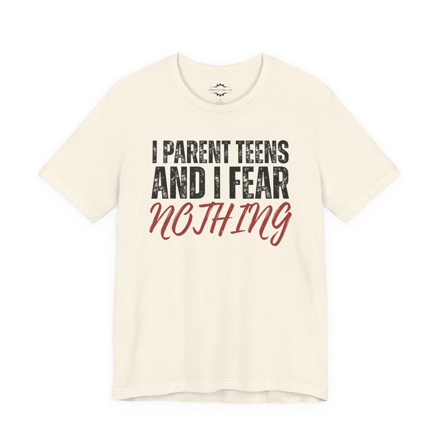 I Parent Teens And I Fear Nothing | Teen Mom T-Shirt