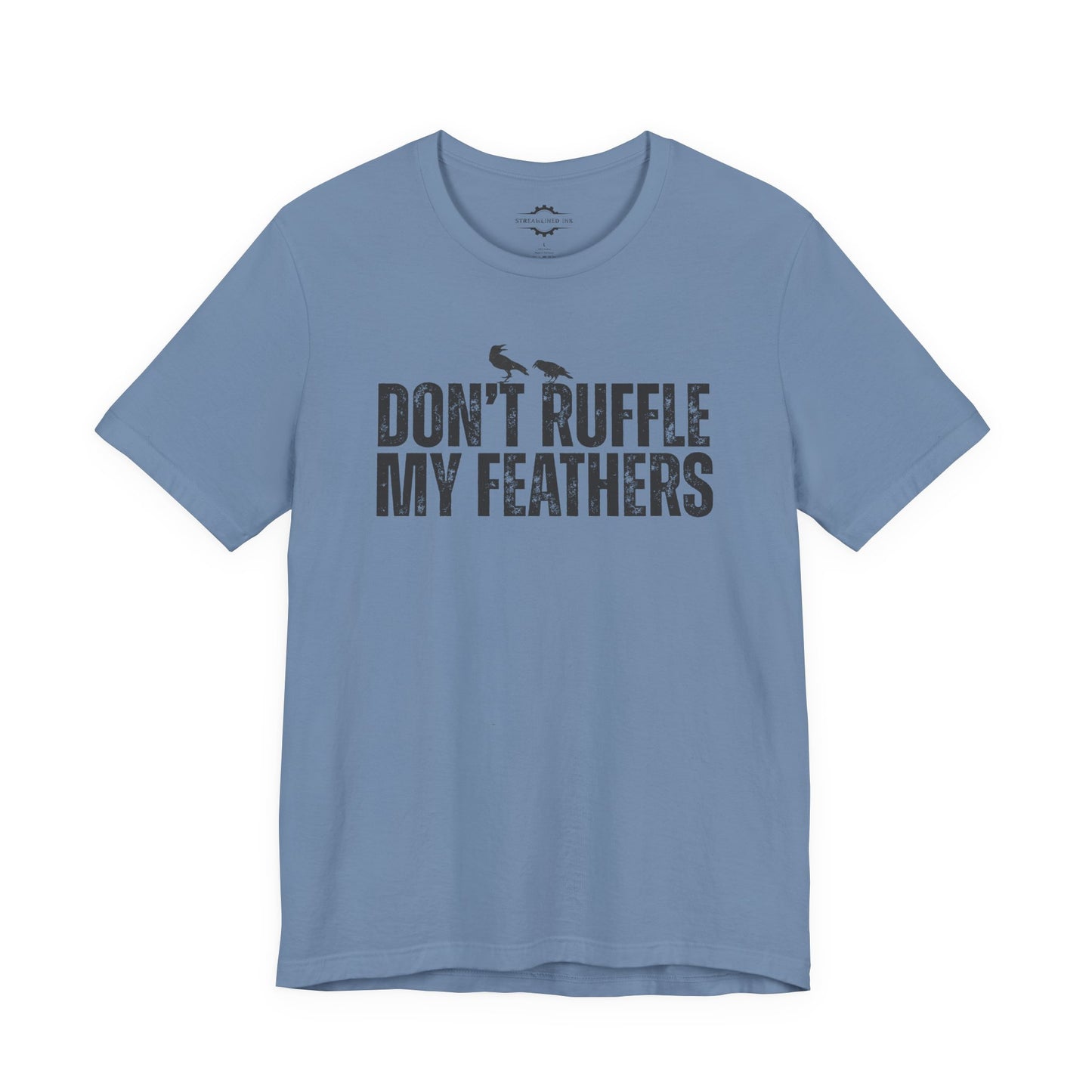 Don't Ruffle My Feathers | Bird Lover T-Shirt