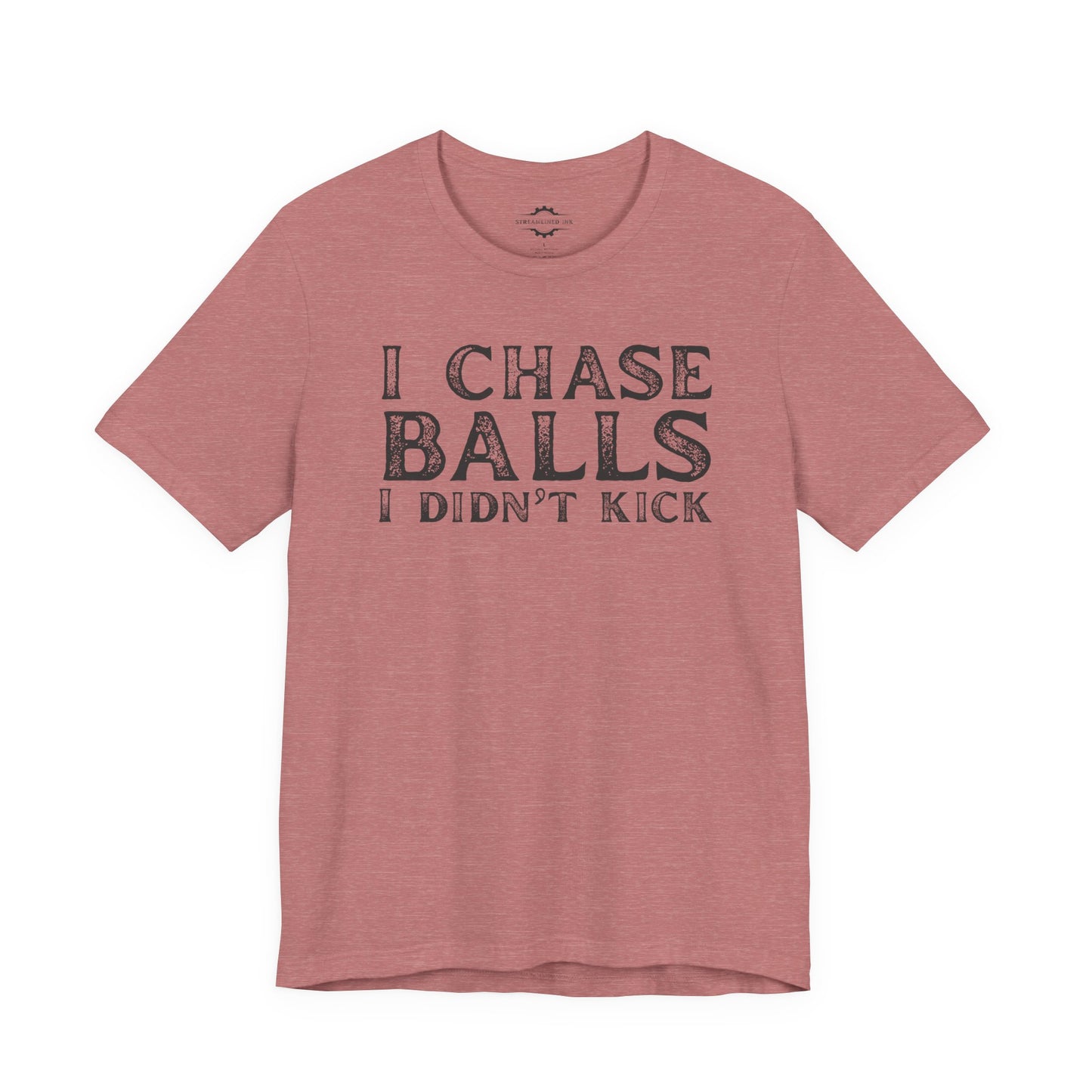 I Chase Balls I Didn’t Kick