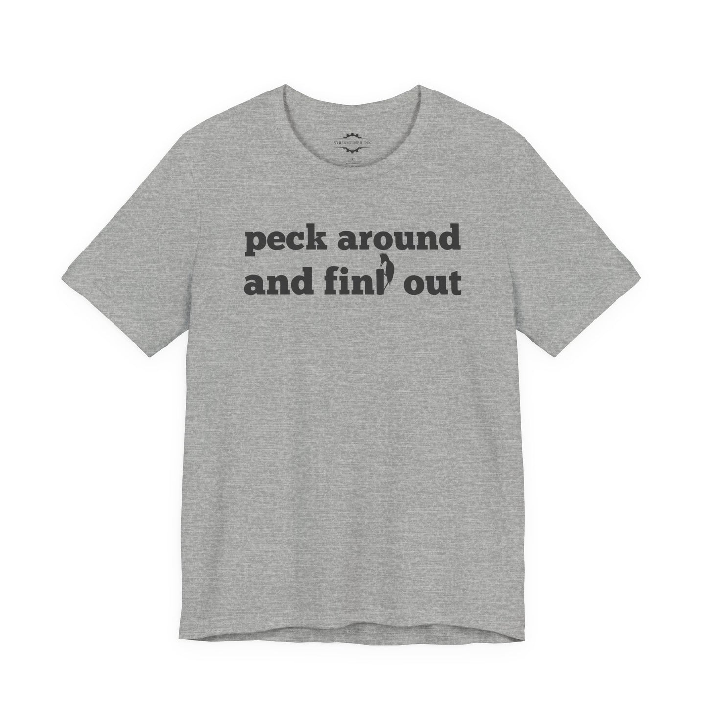 Peck Around And Find Out | Bird Lover T-Shirt