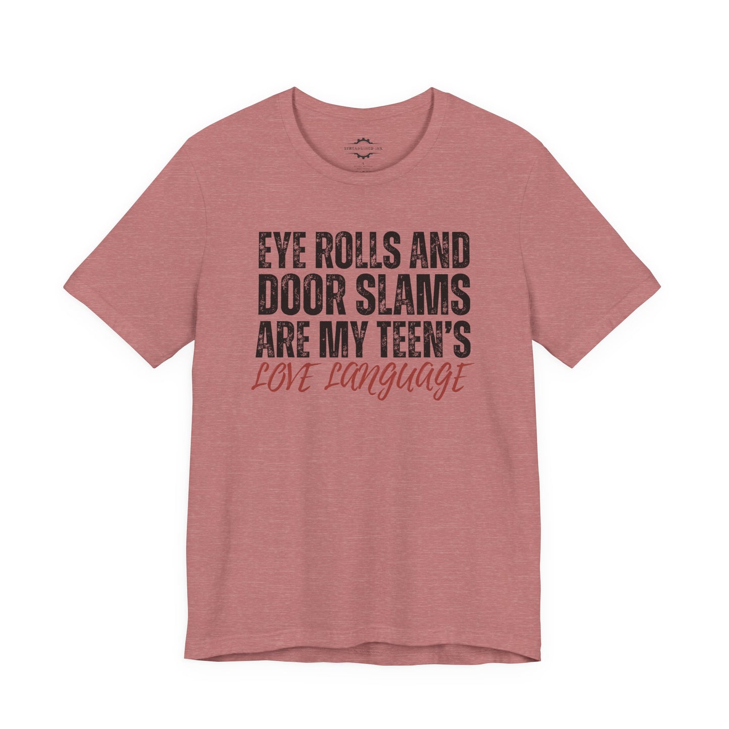 Eye Rolls And Door Slams Are My Teen’s Love Language | Teen Mom T-Shirt