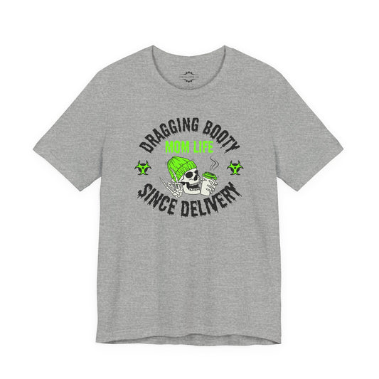 Dragging Booty Since Delivery Mom Life | Zombie Mom T-Shirt